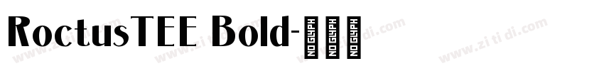 RoctusTEE Bold字体转换